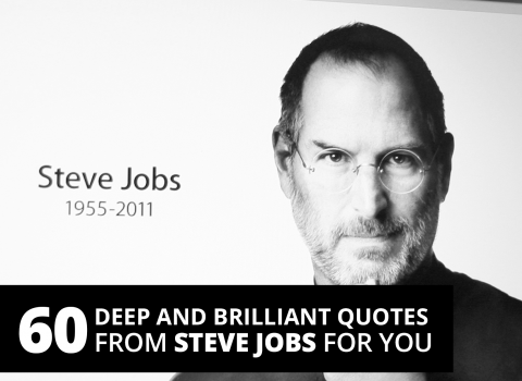 60 deep and brilliant quotes from Steve Jobs for you