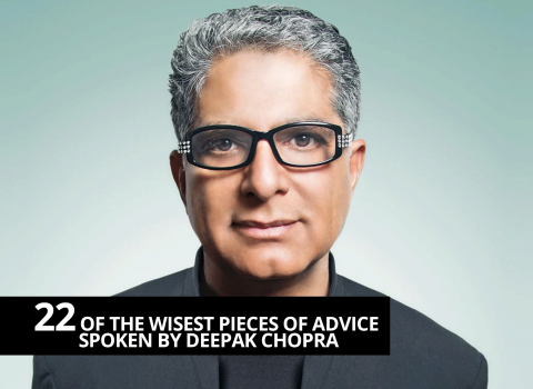 22 of the wisest pieces of advice spoken by Deepak Chopra