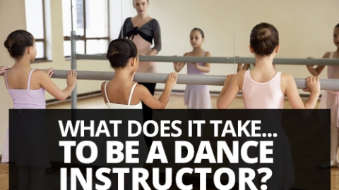 What does it take to be a dance instructor?