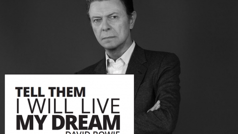 Tell them I will live my dream – David Bowie