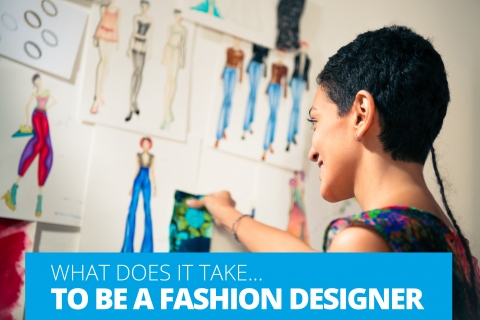 What Does It Take To Be a Fashion Designer?
