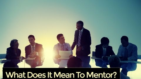 What Does It Mean To Mentor? by Sharon Lechter