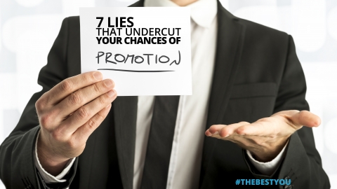 7 Lies That Undercut Your Chances Of Promotion by Jennifer Gresham