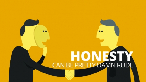 Honesty can be pretty damn rude by David Cain