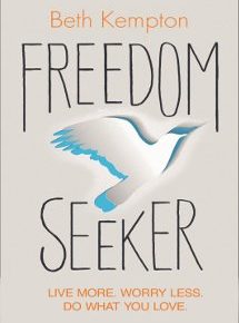 Freedom Seeker: Live More. Worry Less. Do What You Love