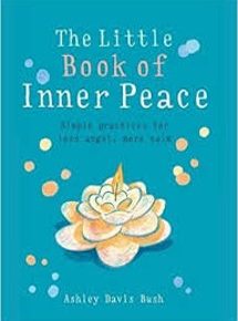 The Little Book of Inner Peace: Simple practices for less angst, more calm