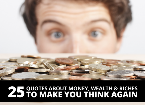 25 Quotes about money, wealth riches to make you think again by The Best You