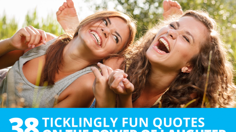 38 ticklingly fun quotes on the power of laughter By The Best You