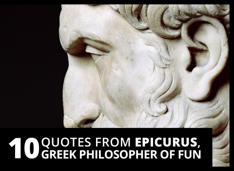 10 quotes from Epicurus, Greek philosopher of fun by The Best You