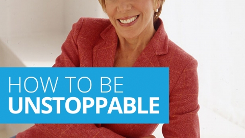 How to be unstoppable