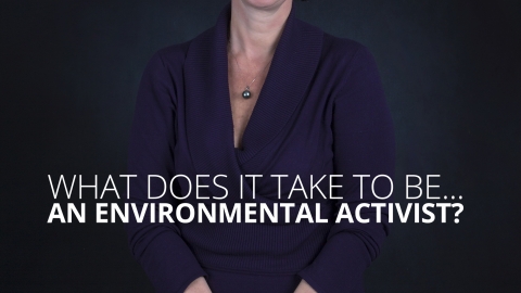 What does it take… to be an environmental activist?