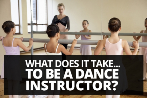 What does it take to be a dance instructor?