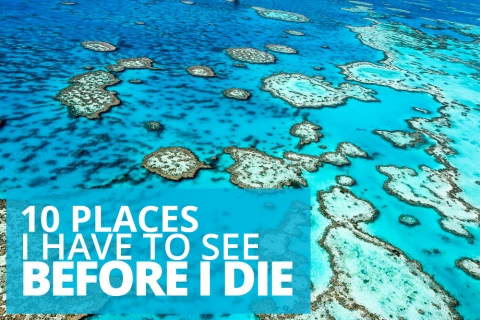 10 Places I Have To See Before I Die by Jeff Nickles