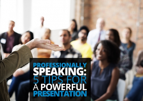 Professionally Speaking… 5 Tips for a Powerful Presentation by Susan Armstrong