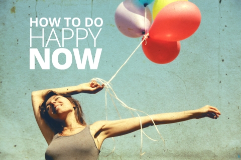 How To Do Happy, now! by Lori Deschene