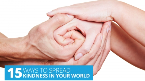 15 Ways To Spread Kindness In Your World
