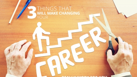 3 Things That Will Make Changing Your Career Really Work For You by Natalie Ekberg